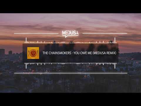 The Chainsmokers - You Owe Me (Medusa Remix)
