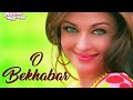 O Bekhabar Full Video Song 1080P HD Akshay Kumar Aishwarya Rai
