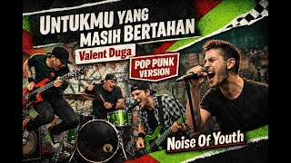Download lagu Valent Duga - Untukmu yang Masih Bertahan | Pop Punk Cover by Noise of Youth ID mp3