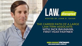 Law Disrupted: The Career Path of a Large Law Firm Associate: With Jack Baumann, First-Year Partner