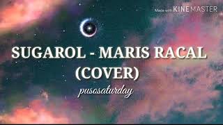 Sugarol - Maris Racal (cover) | pusosaturday