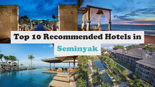 Top 10 Recommended Hotels In Seminyak | Top 10 Best 5 Star Hotels In Seminyak