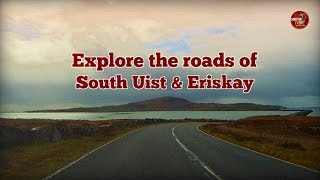 The Outer Hebrides -  Explore the roads of South Uist & Eriskay