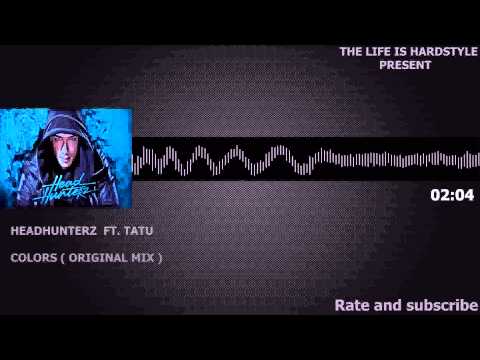 headhunterz ft. tatu -  colors ( original mix )