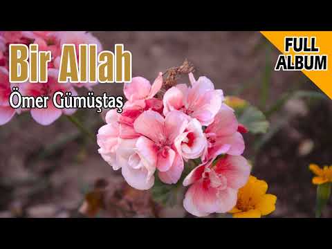 Bir Allah - Ömer Gümüştaş - FULL ALBUM