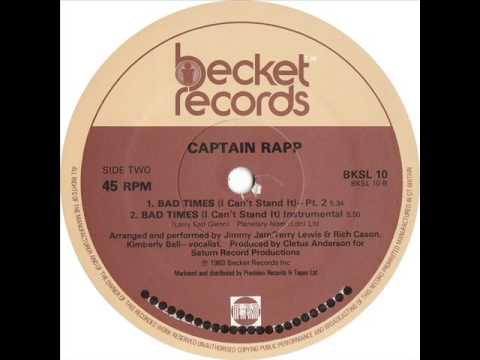 Captain Rapp - Bad Times I Can't Stand It