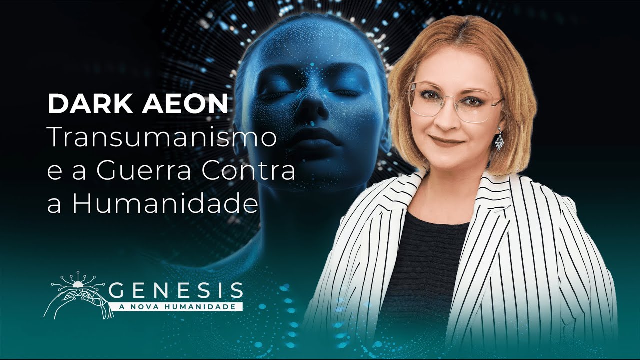 DARK AEON – Transumanismo na Guerra Contra a Humanidade. | Maria Pereda Ph.D