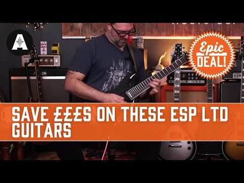ESP Epic Deal - Save £££s on these Awesome LTD Guitars!