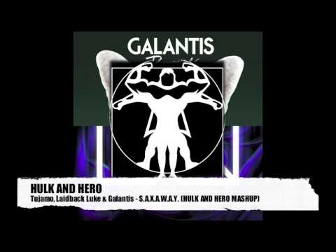 Laidback Luke, Tujamo & Galantis - S.A.X.A.W.A.Y. (HULK AND HERO MASHUP)