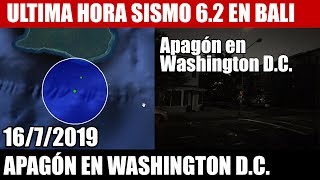 FUERTE SISMO 6.2 SACUDE BALI INDONESIA, APAGÓN EN WASHINGTON D.C. 16/7/2019