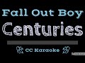 Fall Out Boy • Centuries (CC) [Karaoke Instrumental Lyrics]
