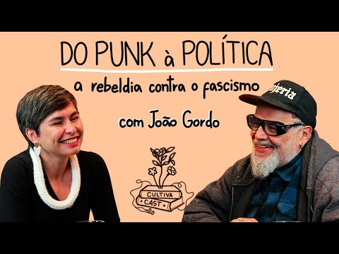 A rebeldia contra o fascismo | João Gordo | CULTIVA CAST #28