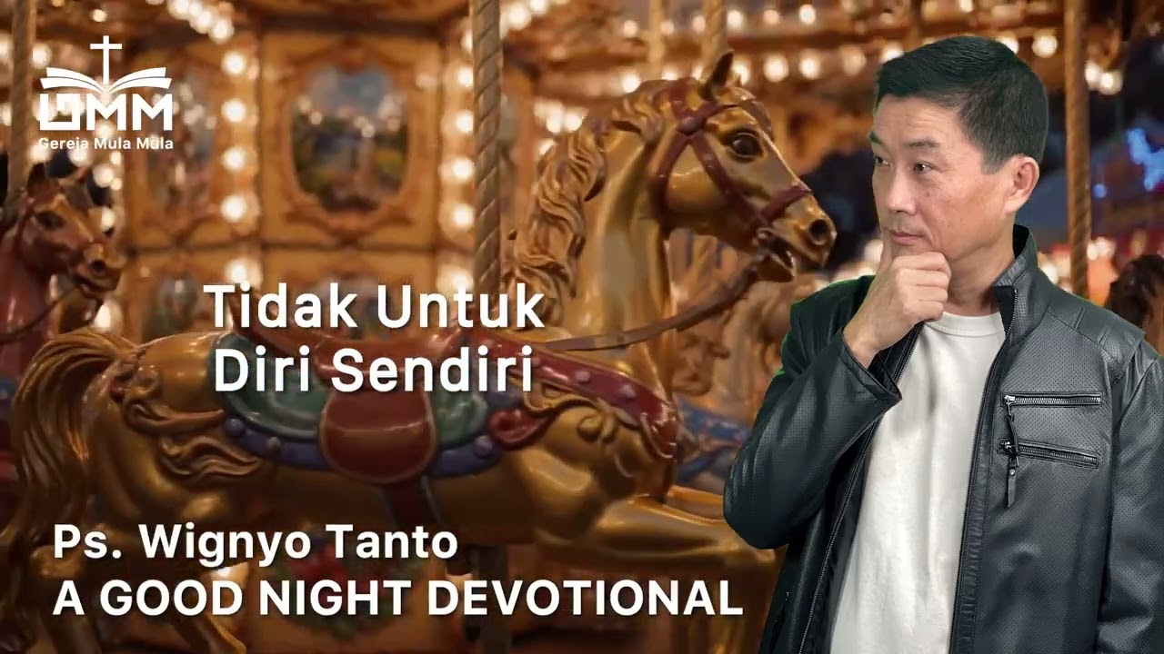 a Good Night Devotional | Tidak Untuk Diri Sendiri | Ps. Wignyo Tanto