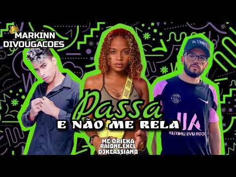 PASSA E NÃO ME RELA • DJKCASSIANO E MC DRICKA E RAIONE EXCLUSIVIDADES (( REP.NOVO ))