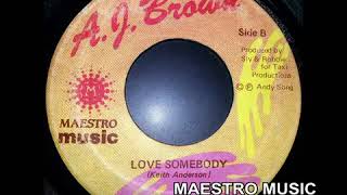 A. J. Brown - Love Somebody [Maestro Music]