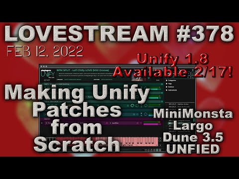 LOVESTREAM #243 - 2/12: Making Unify Patches from Scratch / 3 More Unified PlugIn Libraries!
