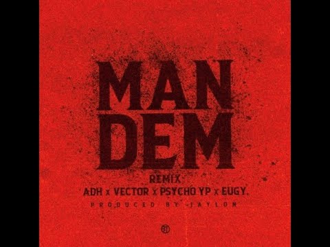 ADH - Man Dem Remix ft. Vector, PsychoYP, Eugy (Official Audio)