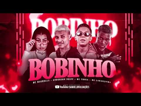 ANDERSON NEIFF E MC TROIA E MC LARANJINHA E MC MAGRELLA E JOHN JOHNIS   BOBINHO   AUDIO OFICIAL