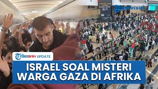 Israel soal Penerbangan Misterius 153 Warga Gaza Mendarat di Afrika Selatan, Singgung Negara Ketiga