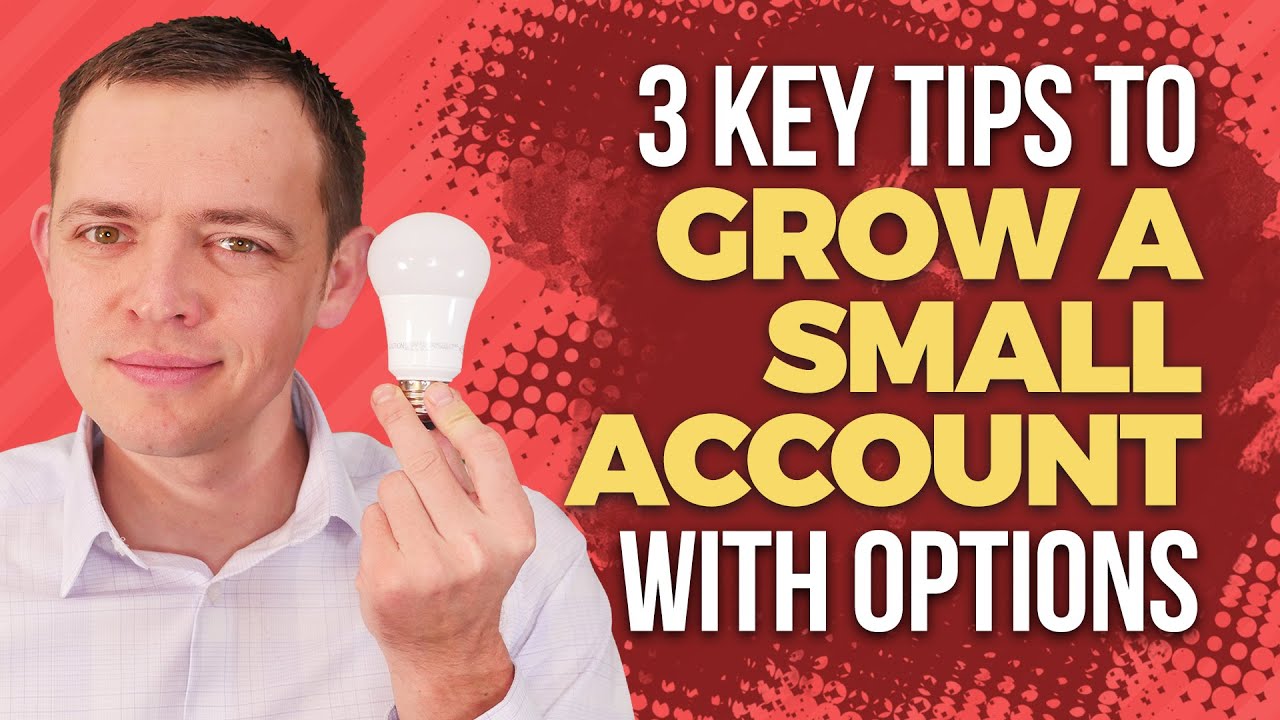 3 Key Tips to Growing a Small Account with Options Fast