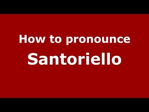 How to pronounce Santoriello (Italian/Italy) - PronounceNames.com