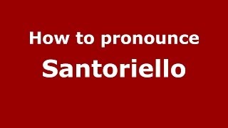 How to pronounce Santoriello