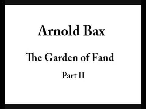 Sir Arnold Bax: The Garden of Fand (Part II)