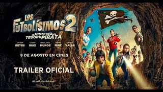 LOS FUTBOLÍSIMOS 2: EL MISTERIO DEL TESORO PIRATA. Tráiler oficial. 8 de agosto en cines.