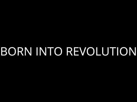 BORN INTO REVOLUTION