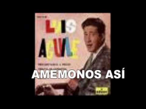 Luis Aguile - AMÉMONOS ASÍ - 1958