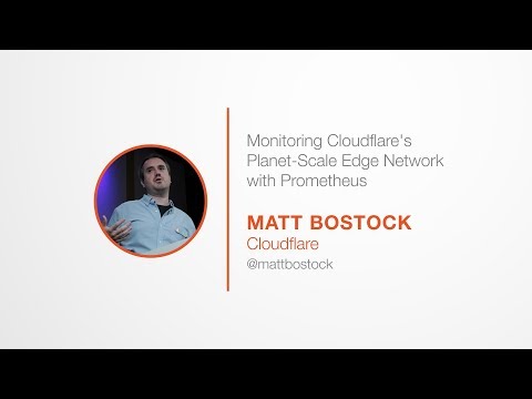 PromCon 2017: Monitoring Cloudflare's Planet-Scale Edge Network with Prometheus - Matt Bostock