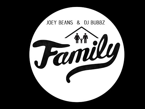 Joey Beans & DJ Bubbz  - FAMILY