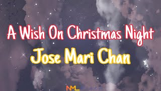A Wish On Christmas Night - Jose Mari Chan (Lyrics) | NML Piece