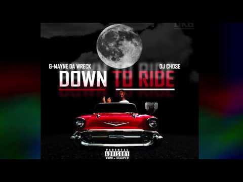 G-Mayne Da Wreck - Down To Ride x DJ CHOSE