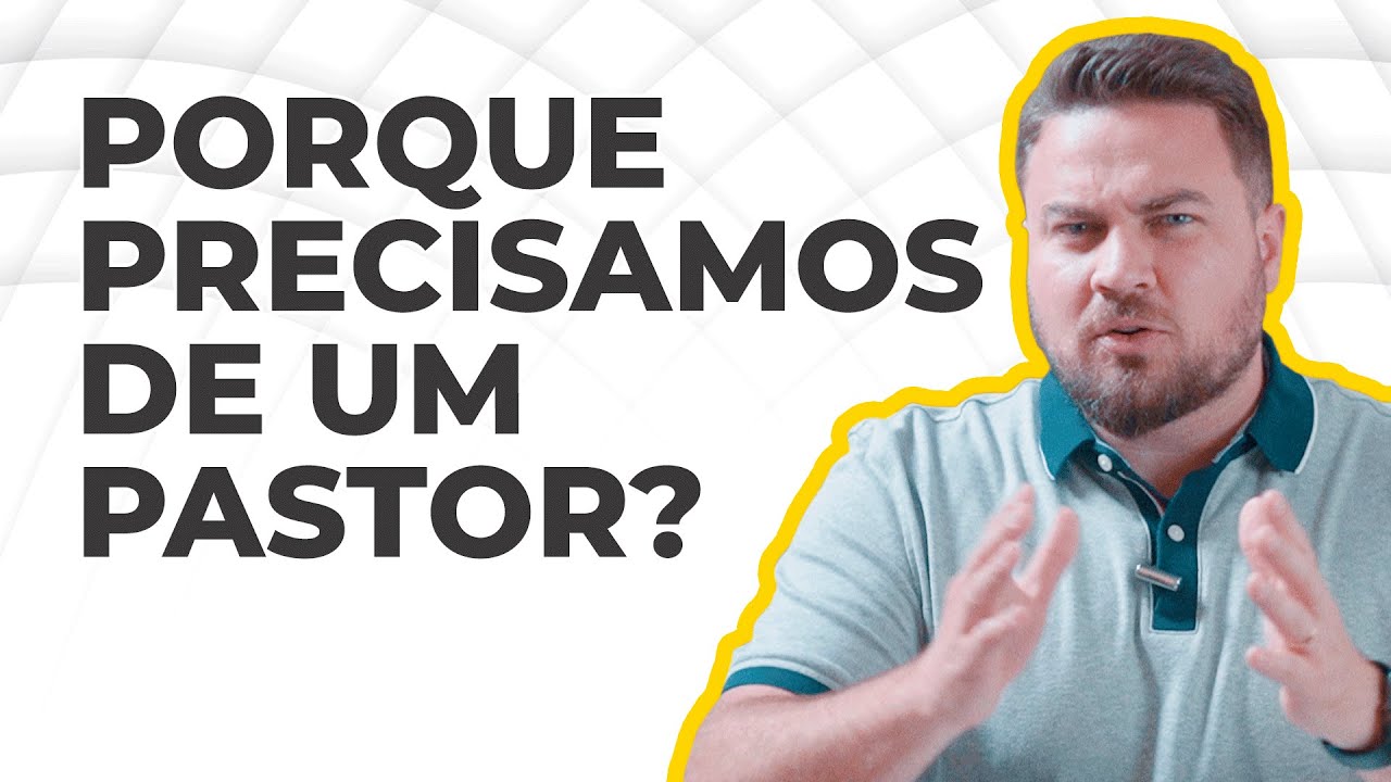 Por que eu preciso de um pastor?
