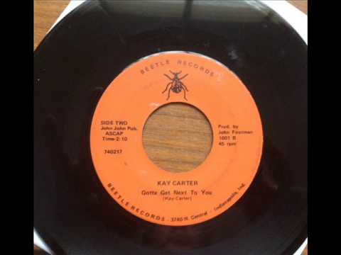 Kay Carter -  Gotta Get Next To You -  Beetle Records 1001