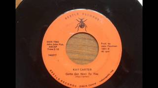 Kay Carter -  Gotta Get Next To You -  Beetle Records 1001