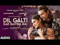 Dil Galti Kar Baitha Hai - Full Audio | Meet Bros Ft. Jubin Nautiyal | Mouni Roy | Manoj M|Ashish P