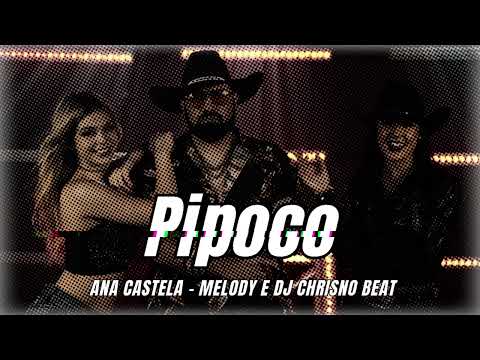 Ana Castela - Pipoco ft. @MELODYOFICIAL e @DJChrisnoBeat (Oficial)