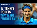 17 Tennis Points That Made Roger Federer Smile! ?