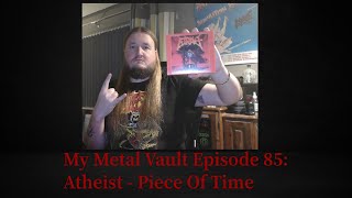 My Metal Vault Episode 85: Atheist - Piece Of Time