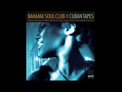 Bahama Soul Club (The) - The Cuban Tapes  - (Full Album) 2013