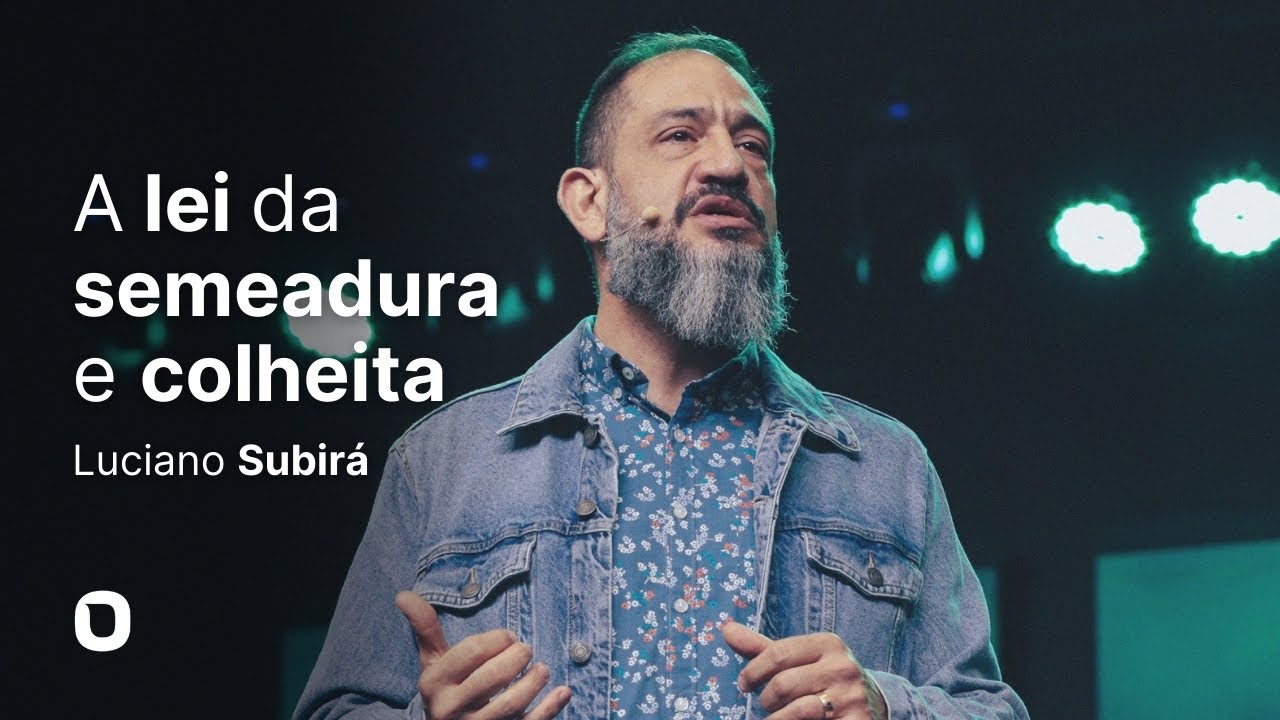 Luciano Subirá | A LEI DA SEMEADURA E COLHEITA