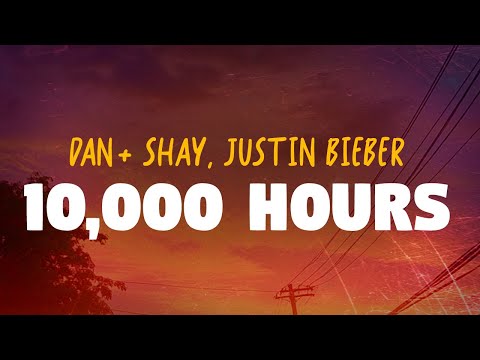 Dan + Shay, Justin Bieber - 10,000 Hours (Lyrics)