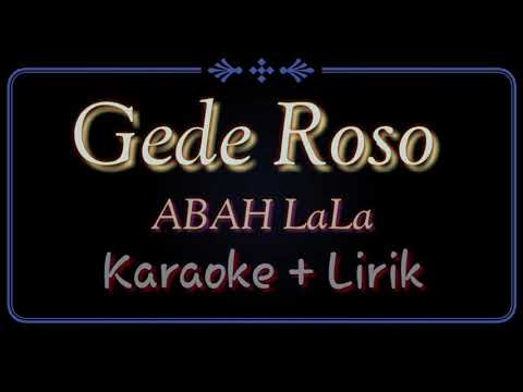 Gede Roso (Karaoke) -Abah lala