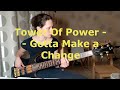 Tower Of Power - Gotta Make A Change - bass cover