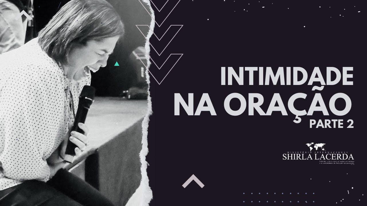 Intimidade na Oração - Shirla Lacerda | Parte 2