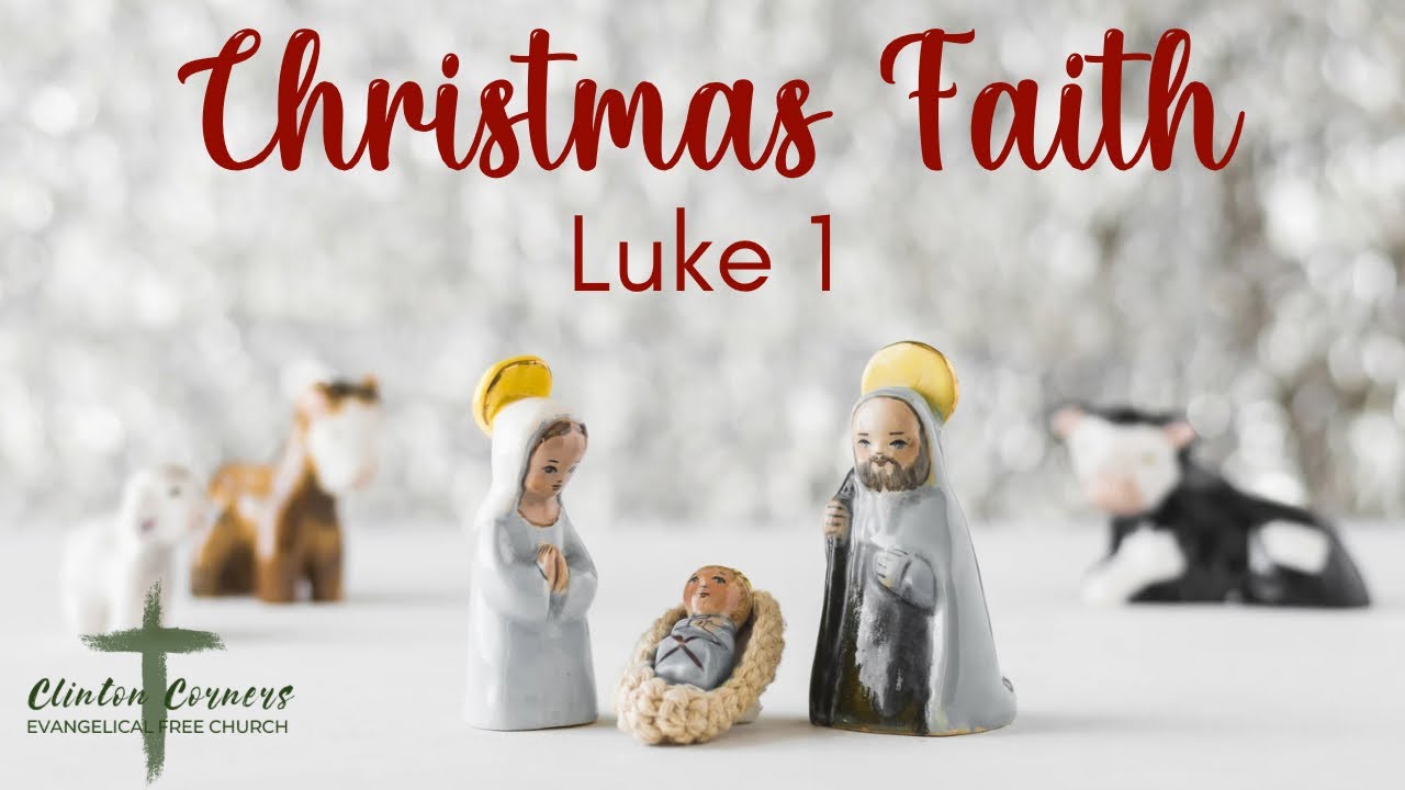 12-11-22 "Christmas Faith"  Luke 1