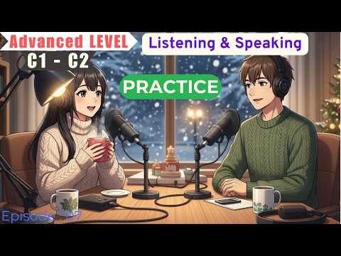 Improve Your Advanced English Listening | C1–C2 Real Conversations