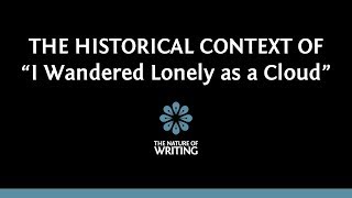 The Historical Background of Wordsworth&#39;s &quot;I Wandered Lonely as a Cloud.&quot;